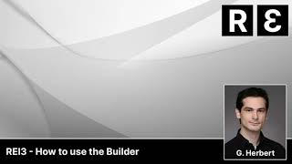 REI3 Basics - How to use the Builder