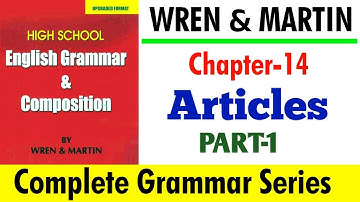 English Grammar by Wren and Martin | Chapter-14 | Articles | Part-1