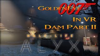 GoldenEye in VR - Dam Part 2 - Hard (Half-Life: Alyx)