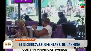 Más Polémicas En La Casa Más Famosa El Desubicado Comentario De Carmiña