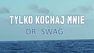 Dr. Swag - Tylko Kochaj Mnie (Tekst/Liryk) || Ciebie Więcej, Magiczna Gwiazdka