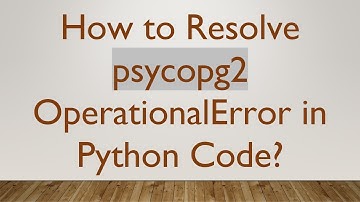 How to Resolve psycopg2 OperationalError in Python Code?
