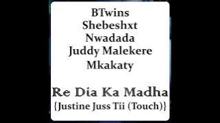 BTwins, Shebeshxt, Nwadada, Juddy Malekere, Mkakaty - Re Dia Ka Madha [Justine Juss Tii (Touch)]