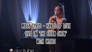 Miley Cyrus - Hands Of Love (Live on The Ellen Show) WITH LYRICS