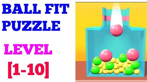 Ball fit puzzle level 1 2 3 4 5 6 7 8 9 10 solution or walkthrough