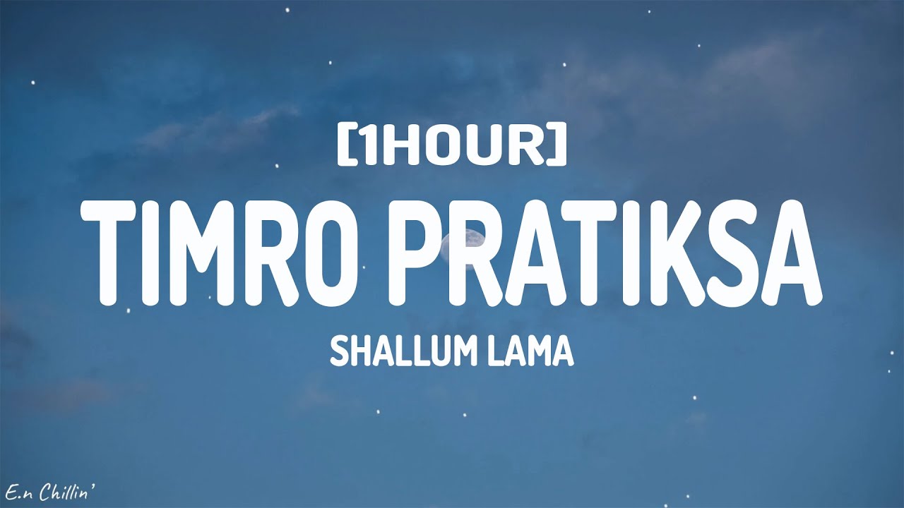 Shallum Lama   Timro Pratiksa Lyrics 1HOUR