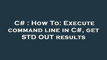 C# : How To: Execute command line in C#, get STD OUT results