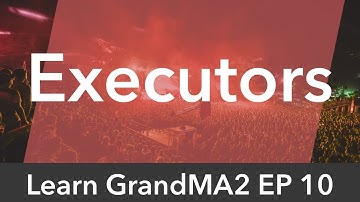 Learn GrandMA2 EP10 - Executors