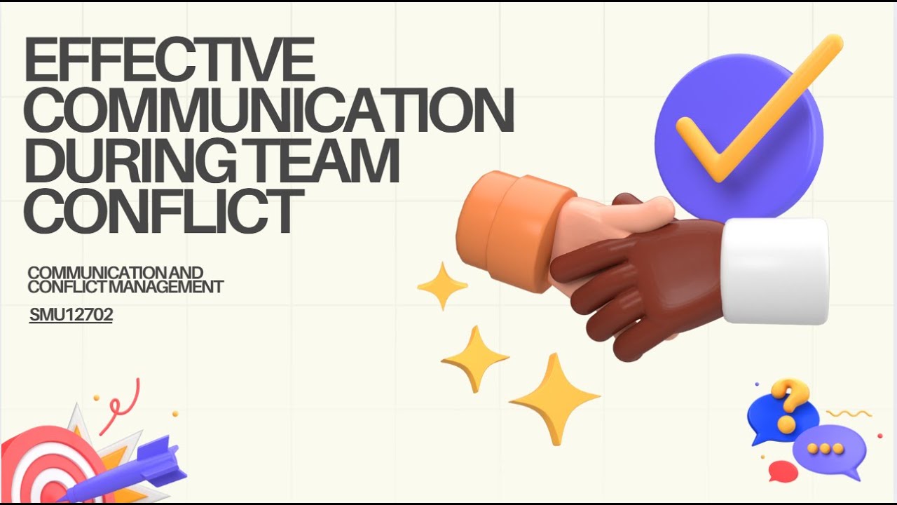 Effective Communication During Team Conflict SMU12702 Communication and Conflict Management