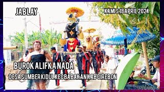 07 JABLAY BUROK ALIFKA NADA DESA SUMBER KIDUL 18 APRIL 2024