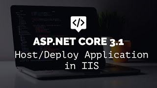 ASP.NET Core 3.1 - Host / Deploy Application in IIS