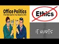 Work Space Politics - because of this, people forget their Ethics which really hurts!!