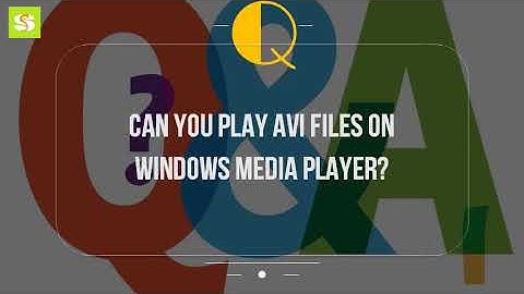 Can you play AVI files on Windows Media Player