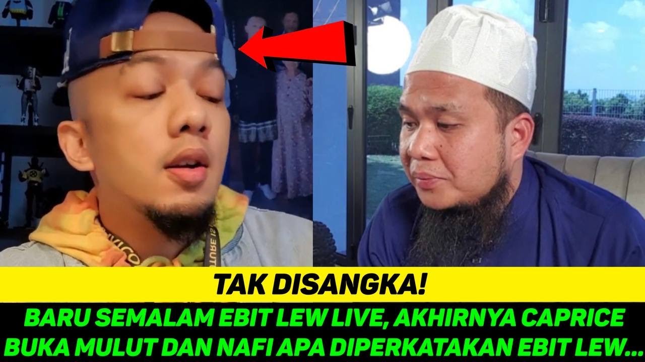 Baru Semalam Ebit Lew Live Akhirnya Caprice Buka Mulut Dan Nafi Apa Yang Diperkatakan Ebit Lew Youtube