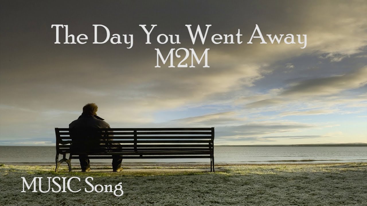 Lirik Lagu M2M - The Day You Went Away - YouTube