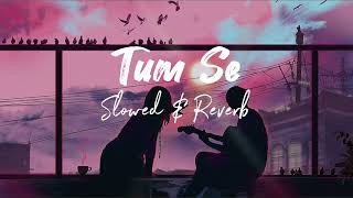 Tum Se | Lofi [ slowed and reverb ] | Tumse kiran dhoop ki | Lofi Song Resimi