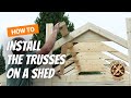 How to Build a Shed - How To Install Trusses - Video 6 of 15