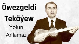 Öwezgeldi Tekäýew - Ýolun Aňlamaz ( Türkçe Altyazılı )