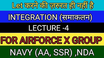 INDEFINITE INTEGRATION  LECTURE-4 FOR AIRFORCE  X GROUP ,NAVYAA,SSRNDA