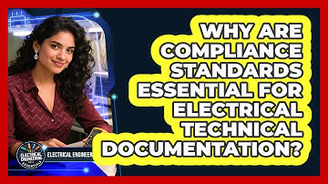 Why Are Compliance Standards Essential For Electrical Technical Documentation?