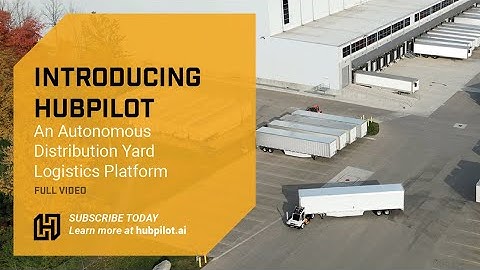 Introducing HubPilot™ - An Autonomous Distribution Yard Logistics Platform