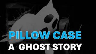 Pillow Case: A Ghost Story with apologies to M. R. James! The attack of some nosleep Poltergeists!