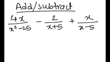 Rational Expressions: Add / Subtract 4x/(x^2 - 25) - 2/(x + 5) + x/(x- 5)