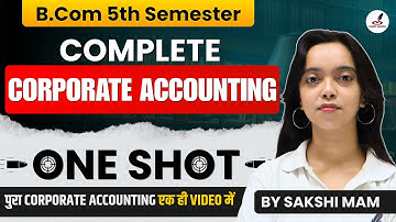 B.Com Corporate Accounting Semester One Shot Revision | Complete Corporate Accounting In A Video