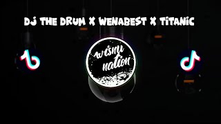 DJ THE DRUM X WENABEST X TITANIC SLOWED REVERB VIRAL TIKTOK TERBARU 2024