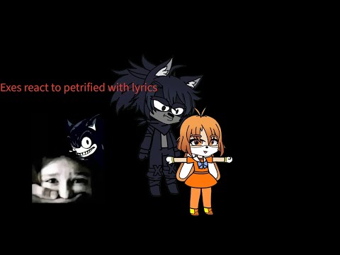 (Gacha Club) Exes react to Petrified (WITH LYRICS)