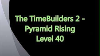 The TimeBuilders - Pyramid Rising 2 Level 40