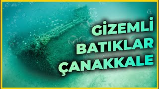 Derinlerdeki Tarihi Batıklar, Çanakkale