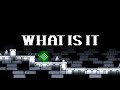 "WHAT IS IT" BY BOOGLE EASY DEMON 100 % GEOMETRY DASH