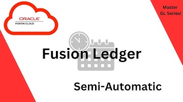 Semi-Automatic 🌟 Oracle Fusion GL Ledger  🧮 -  General Ledger -  It