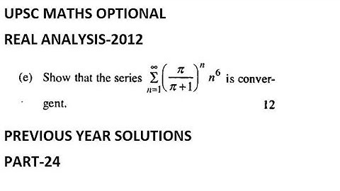 upsc mathematics|real analysis 2012 solutions|problem on convergent of series|ratio test|part 24