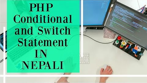 PHP Conditional And Switch Statement  | PHP for Beginners in Nepali