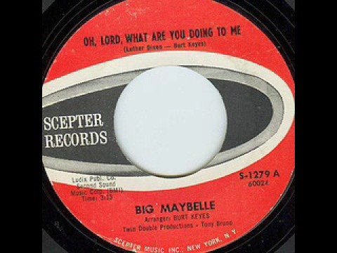 Big Maybelle - Oh Lord What are You Doing to Me?