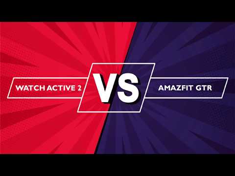 Galaxy Watch Active 2 VS Huami Amazfit GTR