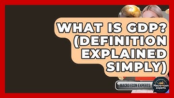 What Is GDP? (Definition Explained Simply) - Macroecon Experts