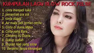 #Yelse #SlowRock Kumpulan lagu Slow Rock terbaik dan Terhits