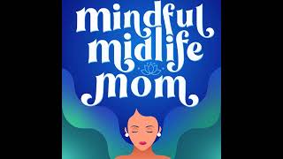 156 | Why Setting a Daily Intention Is the Remedy to Midlife Burnout