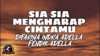 Difarina Indra Adella Ft. Fendik Adella - Sia Sia Mengharap Cintamu (Lirik)
