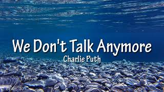 Charlie Puth - We Don't Talk Anymore (Lyrics) ft. Selena Gomez