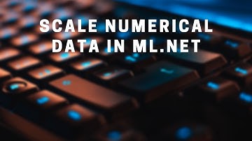 ML.NET Tutorial: How to Scale Numerical Data