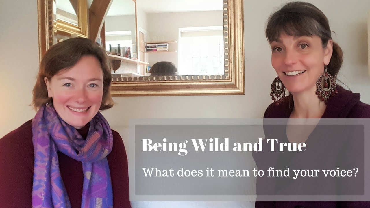 Being Wild & True - What does it mean to find your voice?