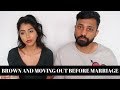 TELLING OUR BROWN PARENTS WE'RE MOVING OUT BEFORE MARRIAGE | Ready To Glow