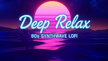 2 Hours of Synthwave Lofi Beats – Deep Relaxing Calm Chillwave for Study, Sleep & Stress Relief
