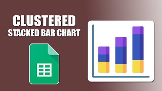 How to make a clustered stacked bar chart in google sheets