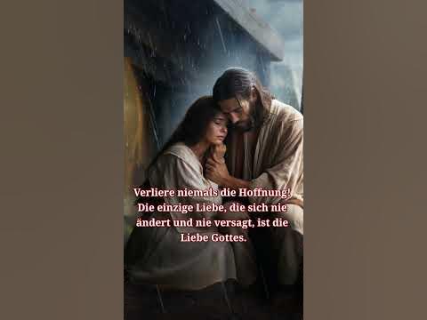 Verliere niemals die Hoffnung! Die einzige Liebe, die sich nie ändert