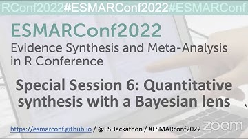 ESMARConf2022 Special Session 6: Quantitative synthesis with a Bayesian lens livestream